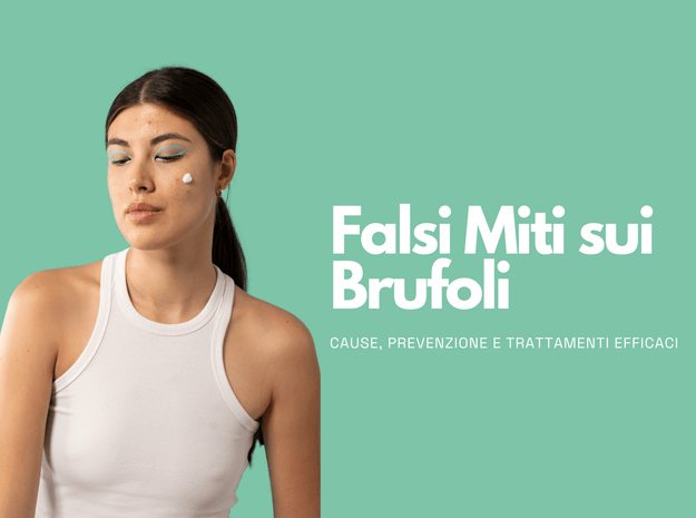 Sfatare i Falsi Miti sui Brufoli: Cause, Prevenzione e Trattamenti Efficaci - Dermaself
